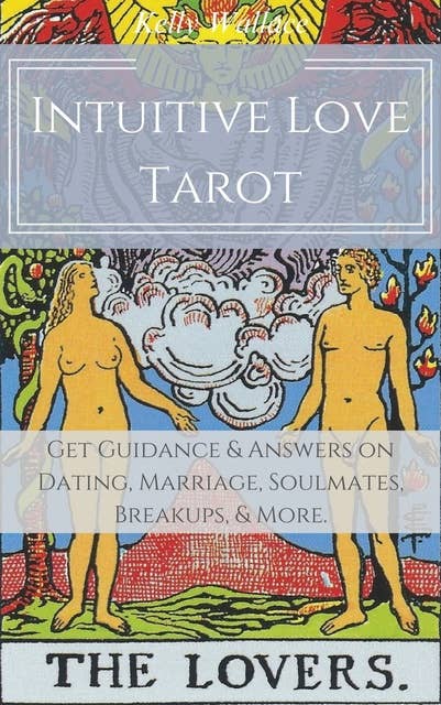 Intuitive Love Tarot: Get Guidance & Answers on Dating, Marriage,  Soulmates, Breakups, & More.