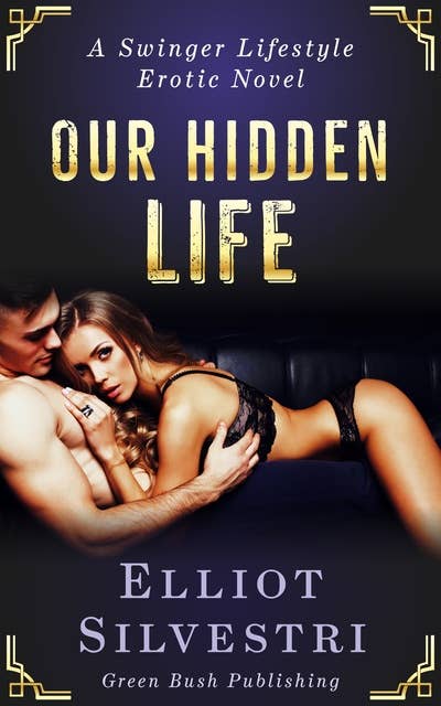 Our Hidden Life: A Swinger Lifestyle Erotic Novel