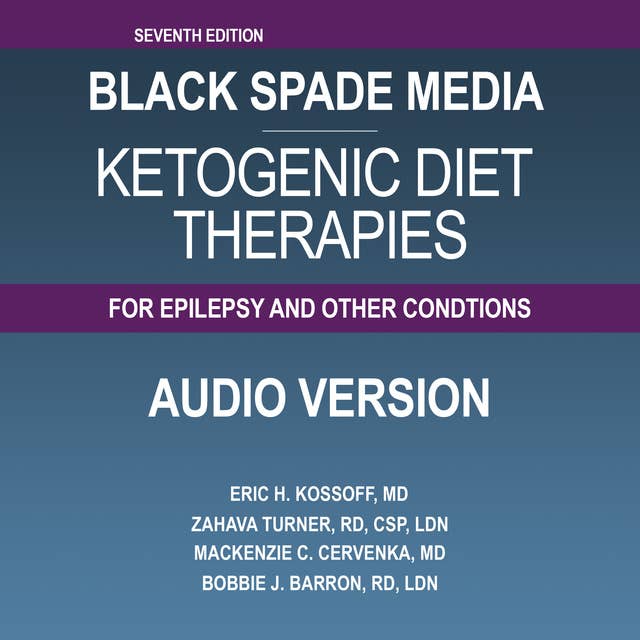Ketogenic Diet Therapies for Epilepsy and Other Conditions: Seventh Edition