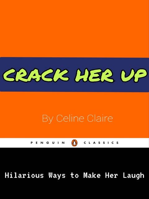 Crack Her Up: Hilarious Ways to Make Her Laugh