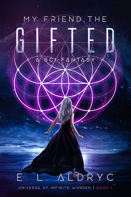 My Friend, the Gifted: A Sci-Fantasy