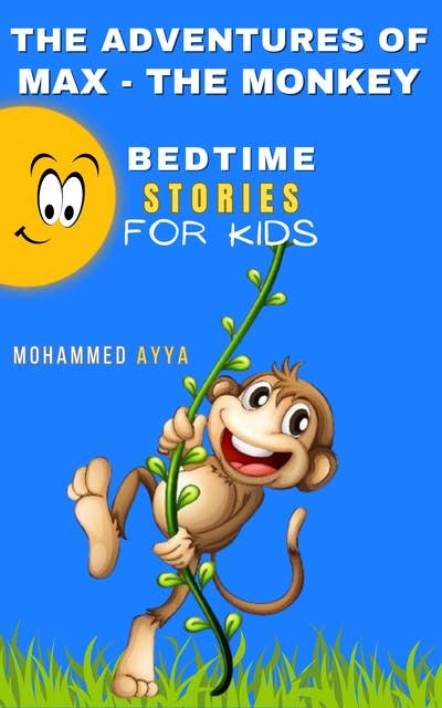 The Adventures of Max the Monkey: Bedtime Stories For Kids
