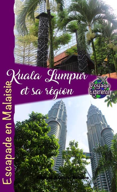 Kuala Lumpur et sa région: Escapade exotique en Malaisie