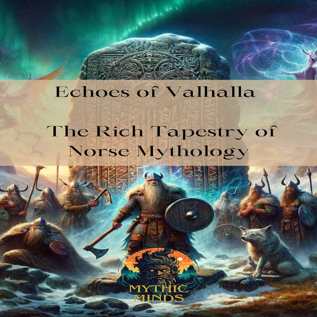 Echoes of Valhalla: The Rich Tapestry of Norse Mythology