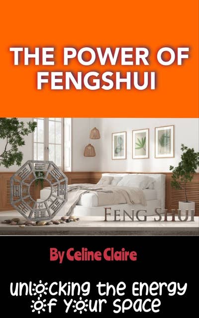 The Power of Fengshui: Unlocking the Energy of Your Space