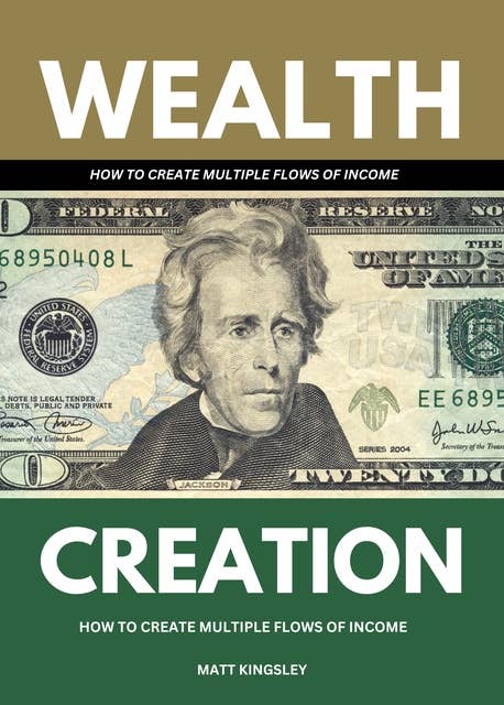 Wealth Creation: How to Create Multiple Flows of Income
