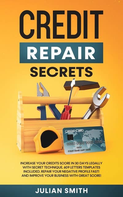 Credit Repair Secrets: Increase Your Credits Score in 30 Days with Secret Technique.609 Letters Templates Included.Repair Your Negative Profile Fast!And Develop Millionaire Mindset with Great Score!