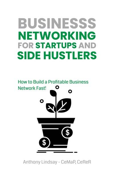 Business Networking for Startups and Side Hustlers: How to Build a Profitable Business Network Fast!