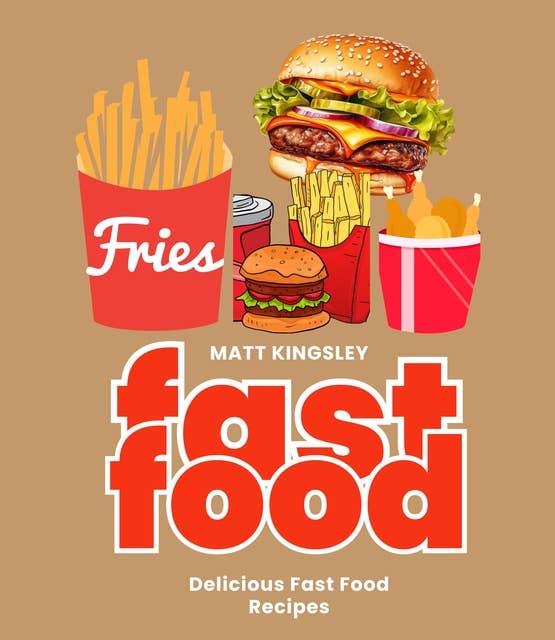 Fastfood: Delicious Fast Food Recipes