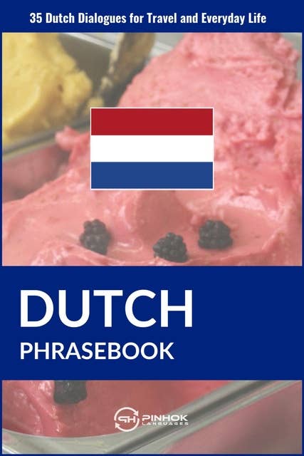 Dutch Phrasebook: 35 Dutch Dialogues for Travel and Everyday Life