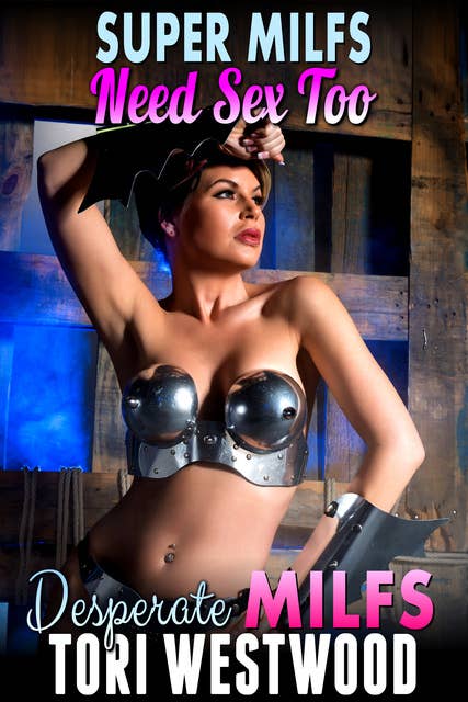 Super MILFs Need Sex Too: Milf Erotica Breeding Erotica Superhero Erotica