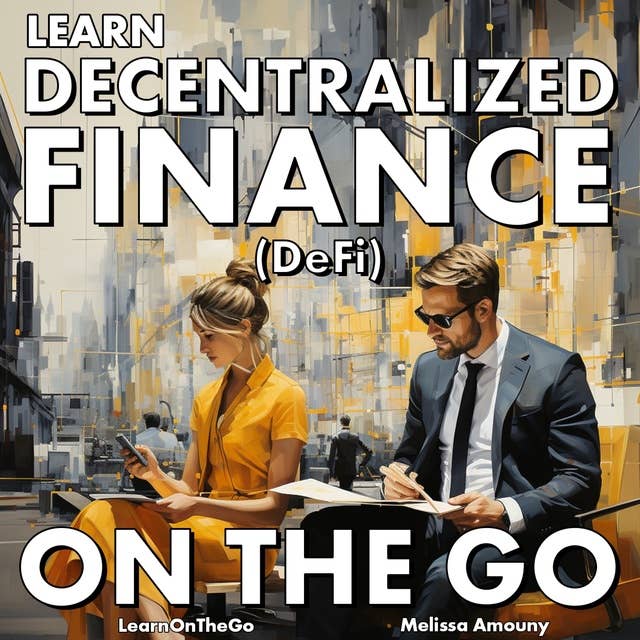 Learn Decentralized Finance On The Go: DeFi Unveiled - Navigating the New Frontier of Finance