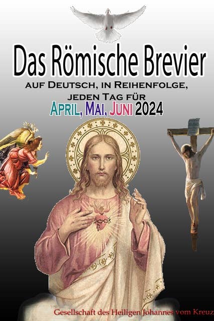 Das Römische Brevier auf Deutsch, in Reihenfolge, jeden Tag für April, Mai & Juni 2024