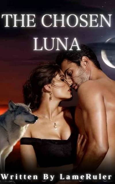The Chosen Luna: A Hot Alpha Playboy Omega Werewolf Shifter Romance