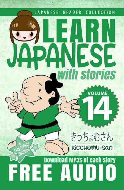 Learn Japanese with Stories Volume 14: Kicchomu-san