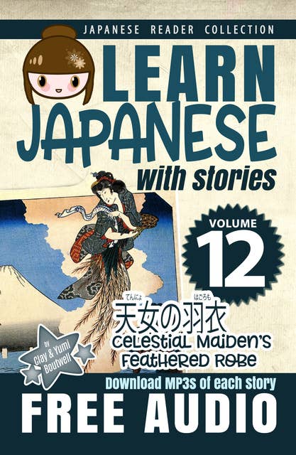 Learn Japanese with Stories Volume 12: Celestial Maiden's Feathered Robe