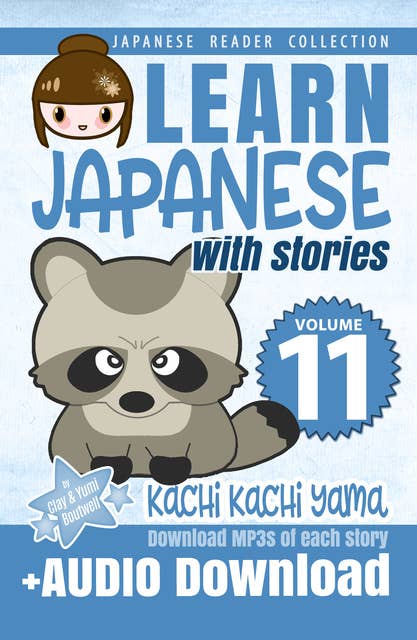 Learn Japanese with Stories Volume 11: Kachi Kachi Yama