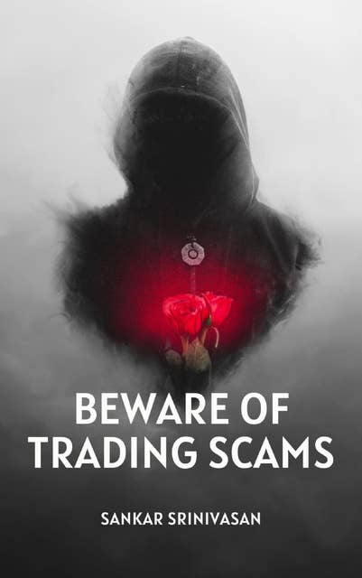 Beware of Trading Scams: Protecting your Investments in a digital world