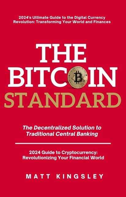 The Bitcoin Standard: The Decentralized Solution to Traditional Central Banking