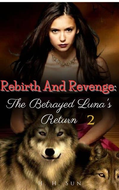Rebirth And Revenge: The Betrayed Luna's Return: Choices Have Consequences
