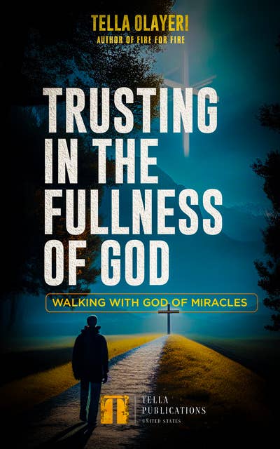 Trusting In The Fullness Of God: Walking With God Of Miracles