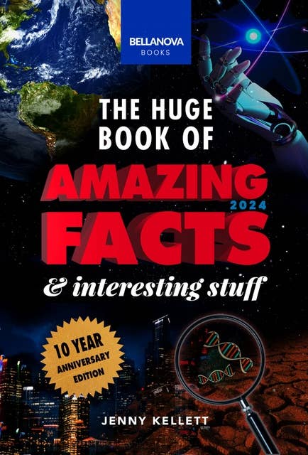 The Huge Book of Amazing Facts and Interesting Stuff 2024: Science, History, Pop Culture Facts & More | 10th Anniversary Edition