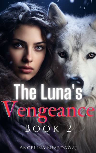 The Luna's Vengeance: Paranormal Strong Female Lead Wolf Shifter Romance Book 2