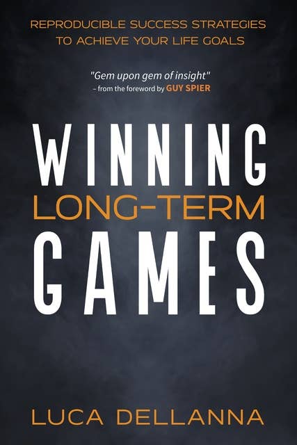 Winning Long-Term Games: Reproducible Success Strategies to Achieve Your Life Goals
