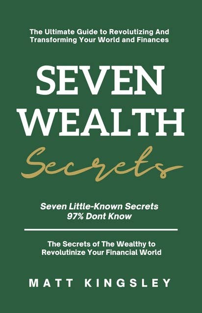 Seven Wealth Secrets: Seven Little-Known Secrets 97% Don't Know