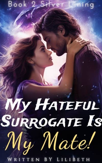 My Hateful Surrogate Is My Mate!: Book 2 Silver Lining