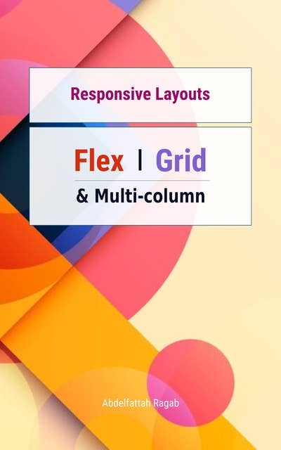 Responsive Layouts Flex, Grid and Multi-Column