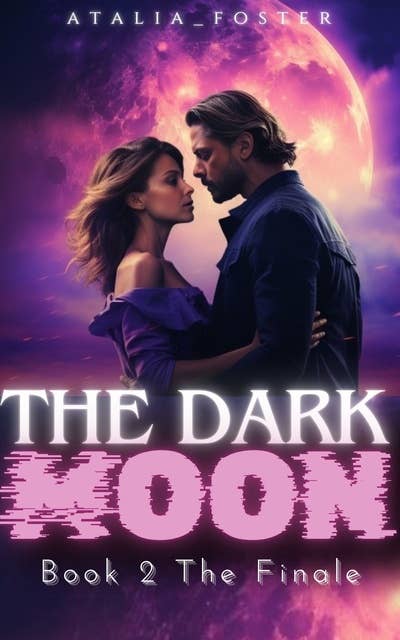 The Dark Moon: Book 2 The Finale