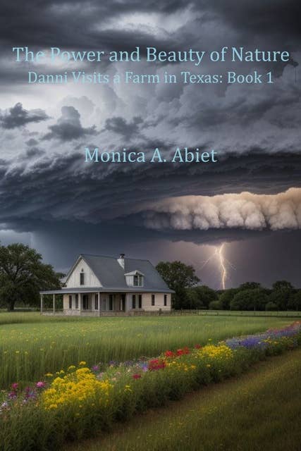 The Power and Beauty of Nature: Danni Visits a Farm in Texas: Book 1