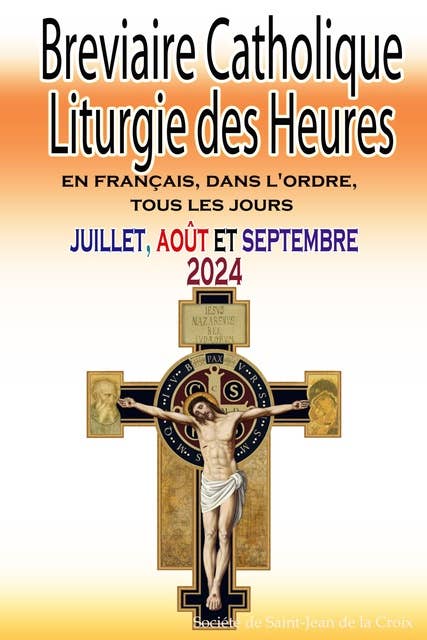 Breviaire Catholique Liturgie des Heures: en français, dans l'ordre, tous les jours pour juillet, août et septembre 2024