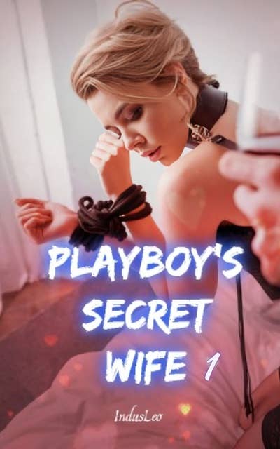 Playboy's Secret Wife: Book 1 A Gripping Marriage of Convenience Billionaire Romance