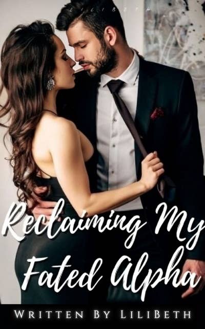 Reclaiming My Fated Alpha: Book 1 Paranormal Wolf Shifter Romance