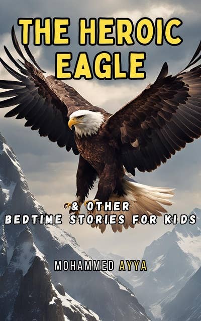 The Heroic Eagle: & Other Bedtime Stories For Kids