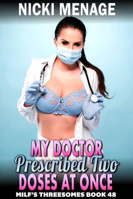 My Doctor Prescribed Two Doses At Once: MFM Threesome Erotica Anal Sex Erotica