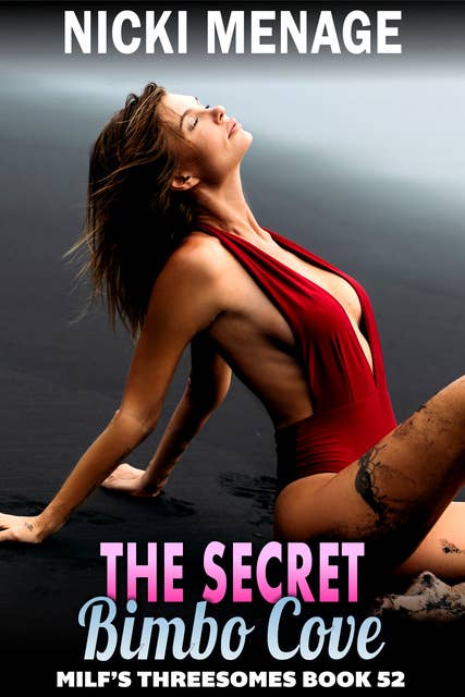 The Secret Bimbo Cove: MFM Threesome Erotica Anal Sex Erotica