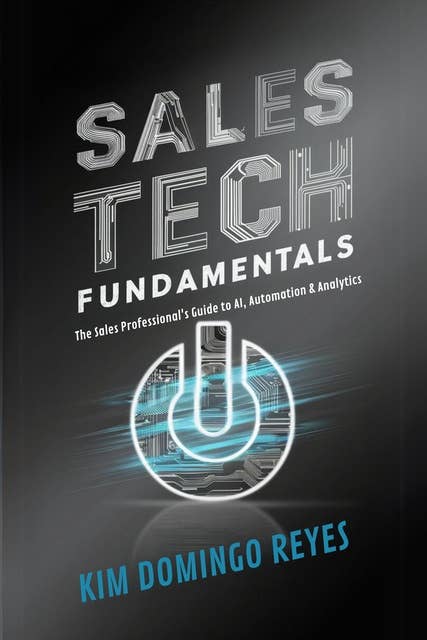 Sales Tech Fundamentals: The Sales Professional's Guide to AI, Automation & Analytics