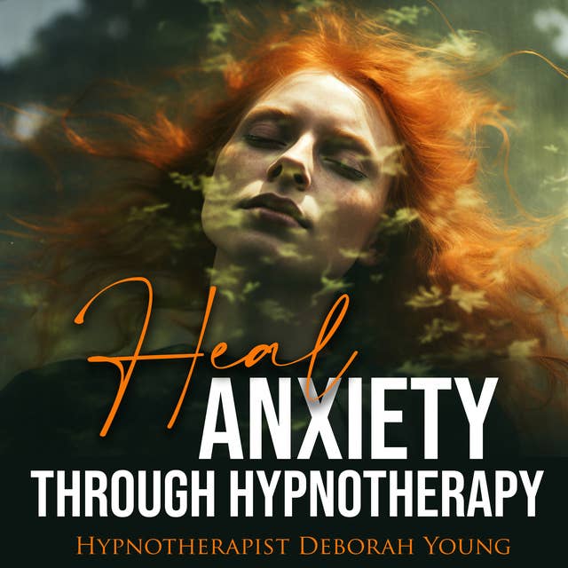 Heal ANXIETY through Hypnotherapy: With Hypnotherapist Deborah Young
