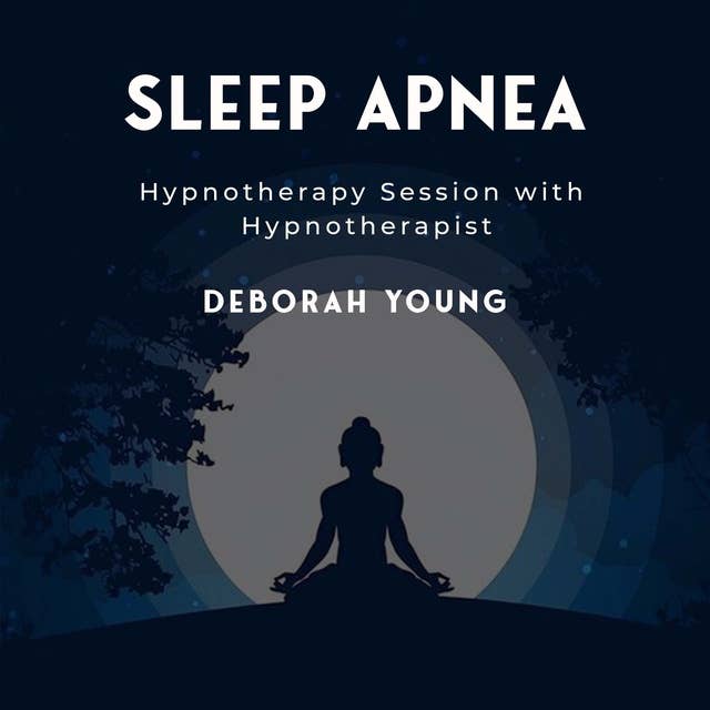 Sleep Apnea: with Hypnotherapist Deborah Young