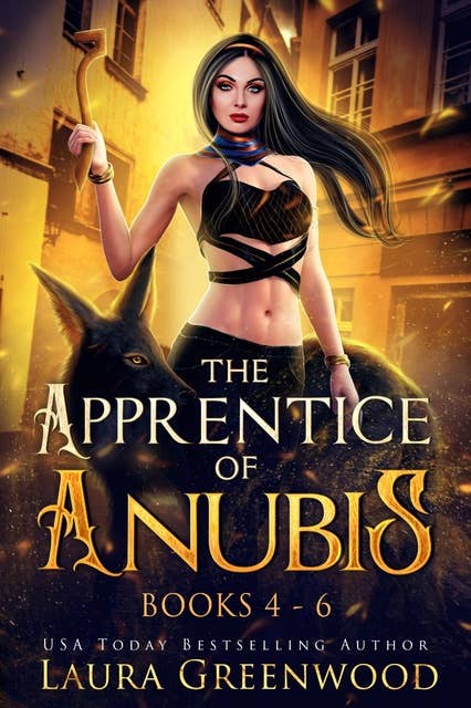 The Apprentice Of Anubis Volume 2: Books 4-6
