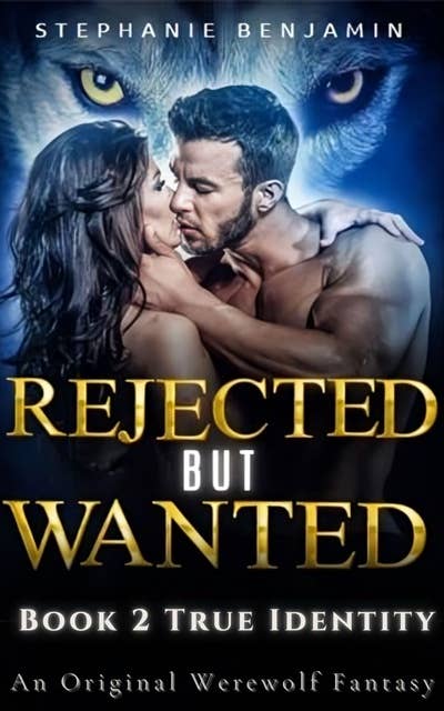 Rejected But Wanted: Book 2 True Identity