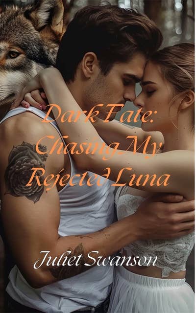 Dark Fate: Chasing My Rejected Luna 