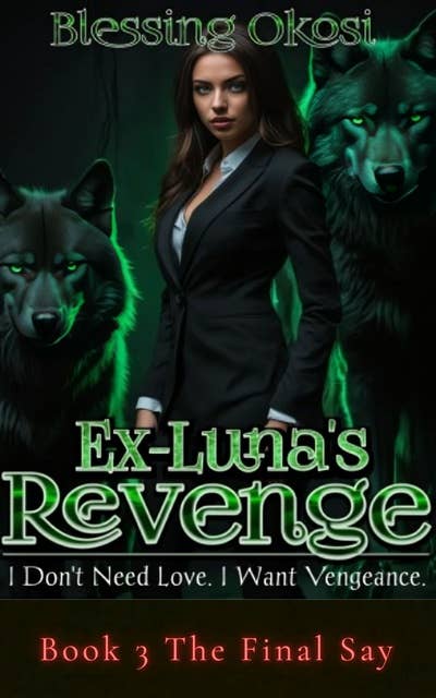 Ex-Luna's Revenge: Book 3 The Final Say 