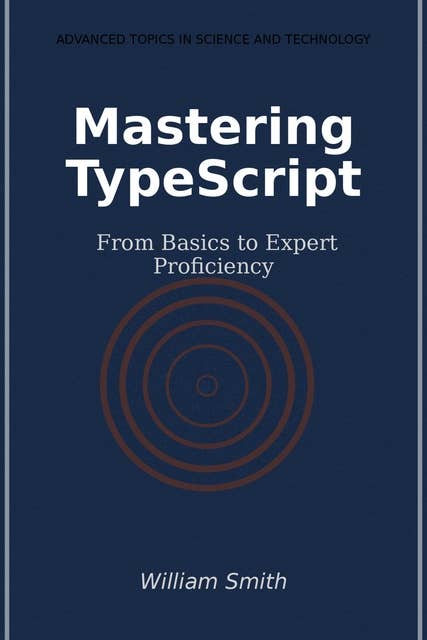 Mastering TypeScript: From Basics to Expert Proficiency 