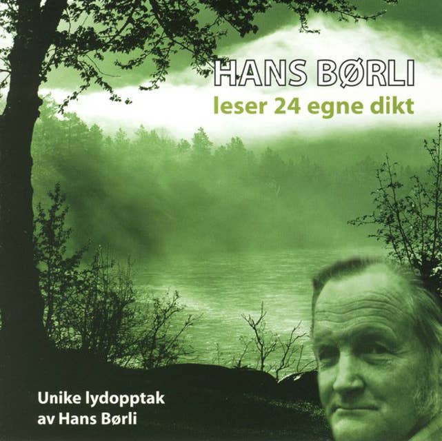 Hans Børli leser 24 egne dikt