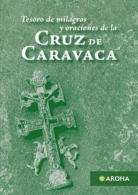 La Cruz de Caravaca: Tesoro de milagros y oraciones