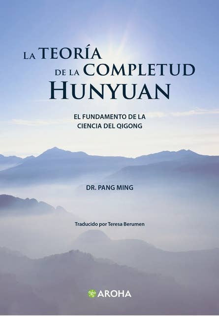 La teoría de la completud Hunyuan: El fundamento de la ciencia del Qigong